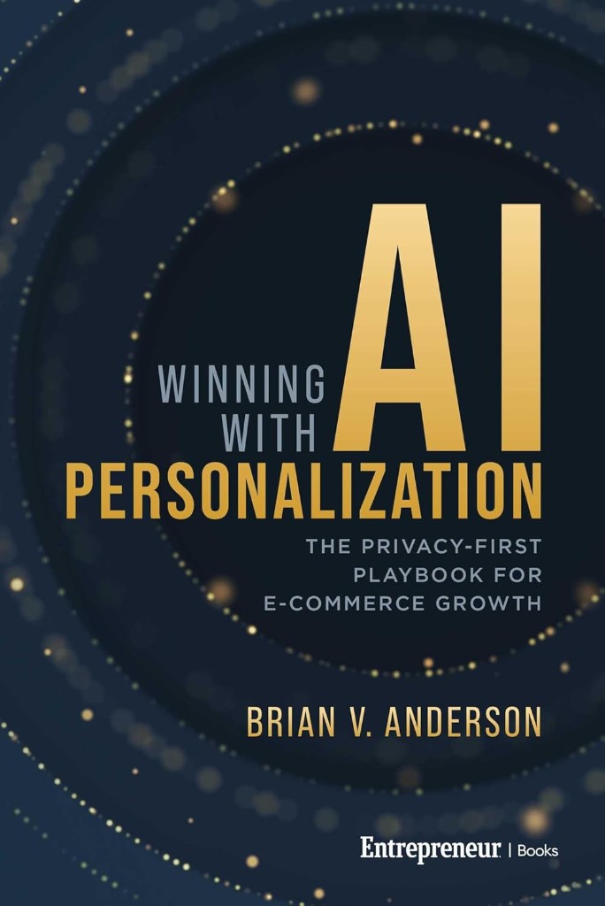 Winning with AI Personalization, by Brian V. Anderson